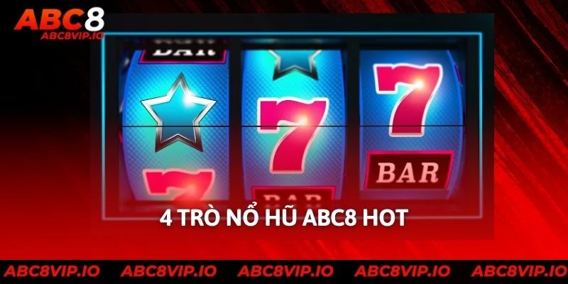 4 trò nổ hũ ABC8 hot