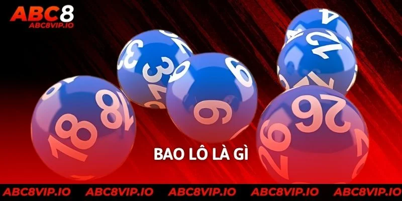 Bao Lô Là Gì? Cách Chơi Và Kinh Nghiệm Chi Tiết Dễ Hiểu