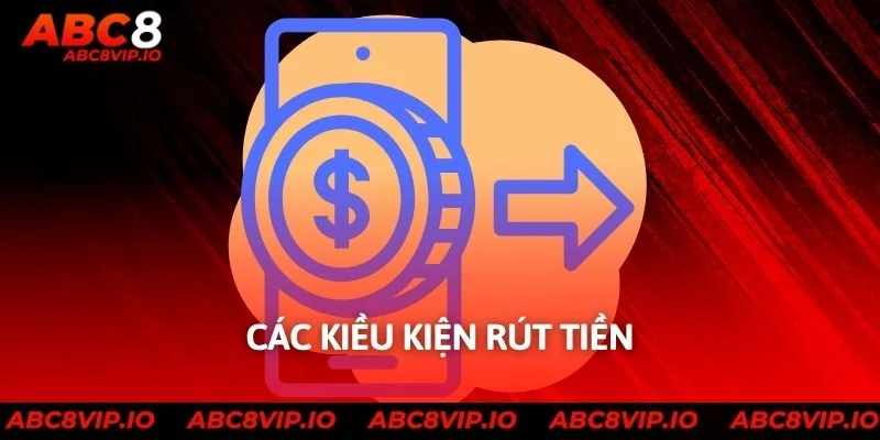 các kiều kiện rút tiền