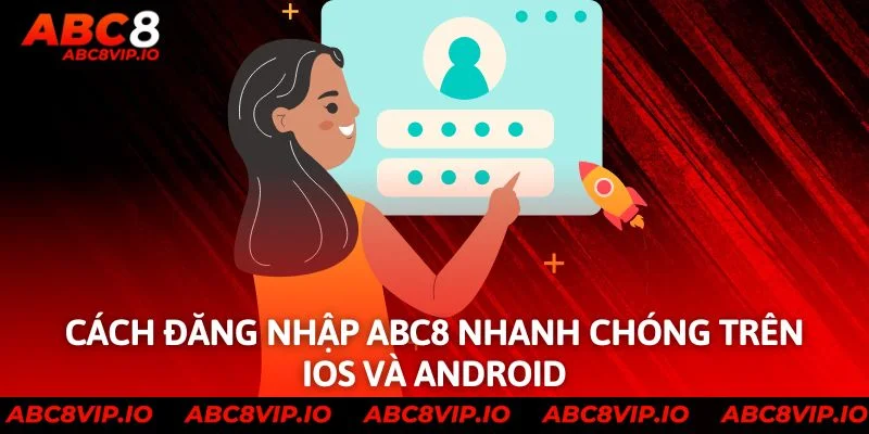 Cách đăng nhập ABC8 nhanh chóng trên iOS và Android