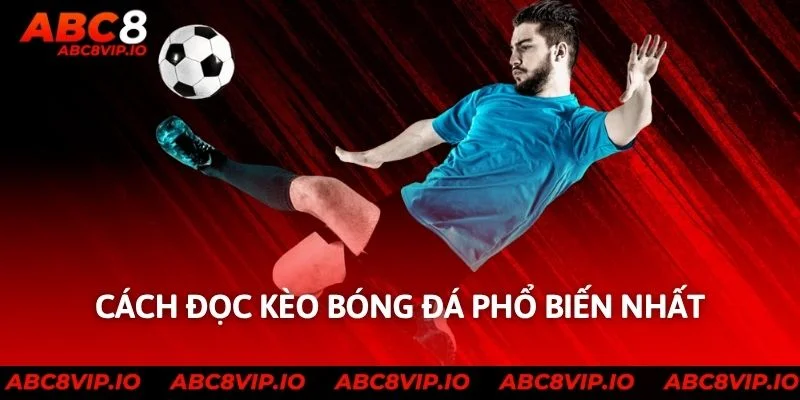Cách đọc kèo bóng đá phổ biến nhất