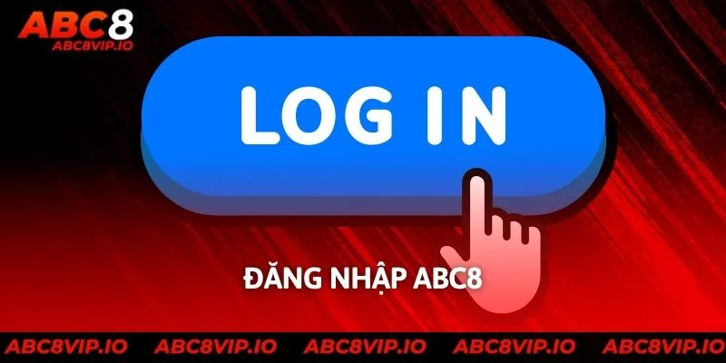 Đăng Nhập ABC8 - Hướng Dẫn Chi Tiết Các Bước Truy Cập 2025
