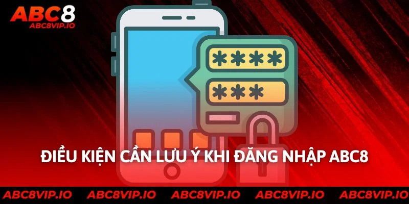 Điều kiện cần lưu ý khi đăng nhập ABC8