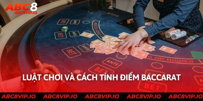 Luật chơi và cách tính điểm baccarat