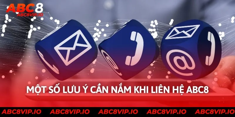 Một số lưu ý cần nắm khi liên hệ ABC8