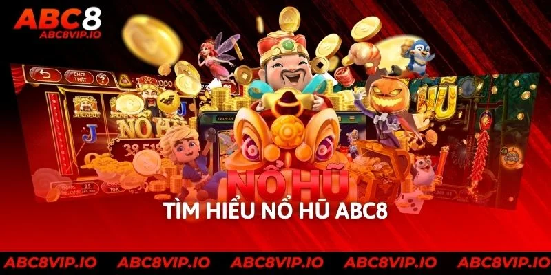 Tìm hiểu nổ hũ ABC8