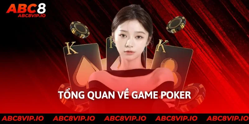 Tổng quan về game poker