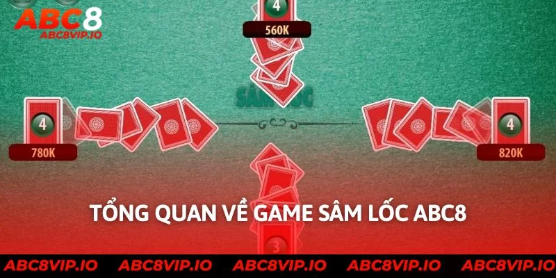 Tổng quan về game sâm lốc ABC8