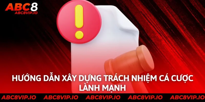 Hướng dẫn xây dựng trách nhiệm cá cược lành mạnh